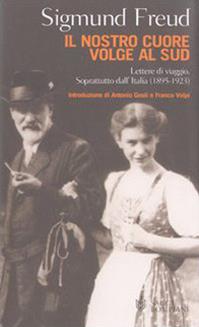 Il nostro cuore volge al Sud. Lettere di viaggio. Soprattutto dall'Italia (1895-1923) - Sigmund Freud - Libro Bompiani 2003, Saggi Bompiani | Libraccio.it