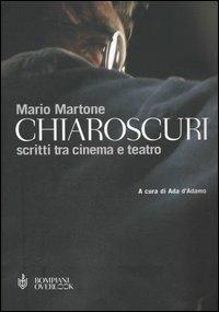 Chiaroscuri. Scritti tra cinema e teatro - Mario Martone - Libro Bompiani 2004, Overlook | Libraccio.it