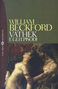 Vathek-Gli episodi - William Beckford - Libro Bompiani 2003, Tascabili. Romanzi e racconti | Libraccio.it
