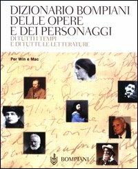 Dizionario Bompiani delle opere e dei personaggi di tutti i tempi e di tutte le letterature. CD-ROM  - Libro Bompiani 2003 | Libraccio.it