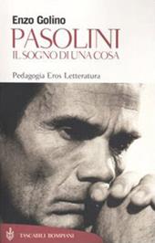 Pasolini. Il sogno di una cosa