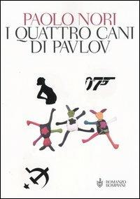 I quattro cani di Pavlov - Paolo Nori - Libro Bompiani 2006 | Libraccio.it
