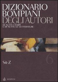 Dizionario Bompiani degli autori. Di tutti i tempi e di tutte le letterature. Vol. 6: Sit-Z  - Libro Bompiani 2006 | Libraccio.it