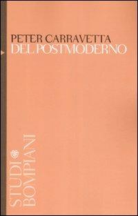Del postmoderno. Crisi e cultura in America all'alba del Duemila - Peter Carravetta - Libro Bompiani 2009, Studi Bompiani | Libraccio.it