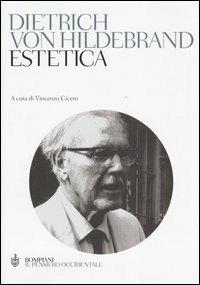 Estetica - Dietrich von Hildebrand - Libro Bompiani 2006, Il pensiero occidentale | Libraccio.it