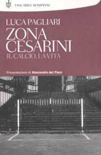 Zona Cesarini. Il calcio, la vita - Luca Pagliari - Libro Bompiani 2006, Tascabili varia | Libraccio.it
