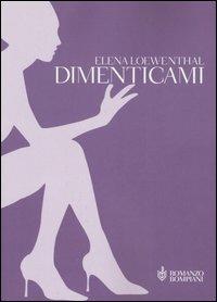 Dimenticami - Elena Loewenthal - Libro Bompiani 2006 | Libraccio.it