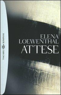 Attese - Elena Loewenthal - Libro Bompiani 2006, Tascabili. Best Seller | Libraccio.it