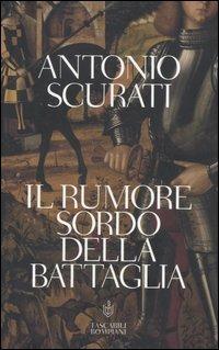 Il rumore sordo della battaglia - Antonio Scurati - Libro Bompiani 2006, Tascabili. Best Seller | Libraccio.it