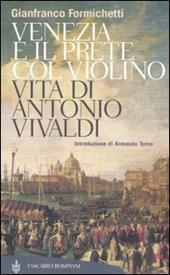 Venezia e il prete col violino. Vita di Antonio Vivaldi