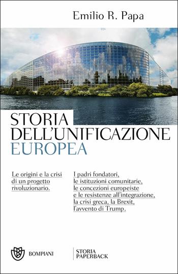 Storia dell'unificazione europea - Emilio Raffaele Papa - Libro Bompiani 2017, Storia paperback | Libraccio.it