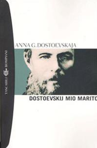 Dostoevskij, mio marito - Anna Grigor'evna Dostoevskaja - Libro Bompiani 2006, Tascabili. Romanzi e racconti | Libraccio.it