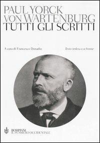 Tutti gli scritti. Testo tedesco a fronte - Paul Yorck von Wartenburg - Libro Bompiani 2006, Il pensiero occidentale | Libraccio.it