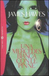 Una mercedes bianca con le pinne - James Hawes - Libro Bompiani 2006, Tascabili. Best Seller | Libraccio.it