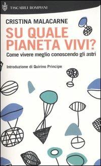 Su quale pianeta vivi? Come vivere meglio conoscendo gli astri - Cristina Malacarne - Libro Bompiani 2006, I Lemuri | Libraccio.it