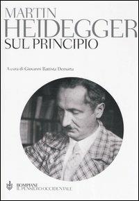 Sul principio. Ediz. integrale - Martin Heidegger - Libro Bompiani 2006, Il pensiero occidentale | Libraccio.it