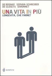 Una vita in più. Longevità, che farne?  - Libro Bompiani 2006, PasSaggi | Libraccio.it