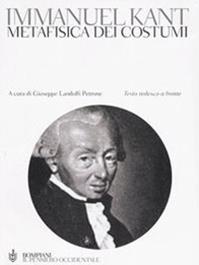 Metafisica dei costumi. Testo tedesco a fronte - Immanuel Kant - Libro Bompiani 2006, Il pensiero occidentale | Libraccio.it