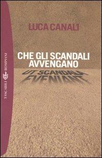 Che gli scandali avvengano - Luca Canali - Libro Bompiani 2006, Tascabili. Best Seller | Libraccio.it