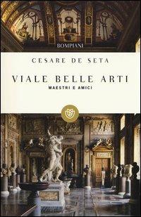 Viale Belle Arti. Maestri e amici - Cesare De Seta - Libro Bompiani 2006, Tascabili. Saggi | Libraccio.it