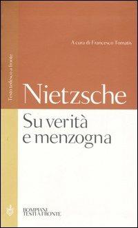 Su verità e menzogna:Sul pathos della verità-Su verità e menzogna in senso extramorale. Testo tedesco a fronte - Friedrich Nietzsche - Libro Bompiani 2006, Testi a fronte | Libraccio.it