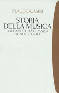 Storia della musica. Dall'antichità classica al Novecento - Claudio Casini - Libro Bompiani 2006, Tascabili. Saggi | Libraccio.it