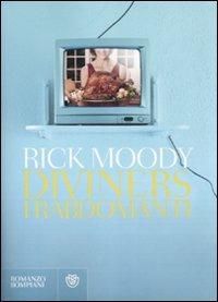 Diviners. I rabdomanti - Rick Moody - Libro Bompiani 2007, Narrativa straniera | Libraccio.it