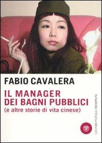 Il manager dei bagni pubblici (e altre storie di vita cinese) - Fabio Cavalera - Libro Bompiani 2007, I grandi pasSaggi Bompiani | Libraccio.it