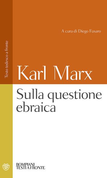 La questione ebraica. Testo tedesco a fronte - Karl Marx - Libro Bompiani 2007, Testi a fronte | Libraccio.it