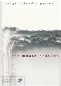 Non muore nessuno - Sergio Claudio Perroni - Libro Bompiani 2007, Narratori italiani | Libraccio.it