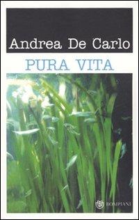 Pura vita - Andrea De Carlo - Libro Bompiani 2007, Tascabili | Libraccio.it