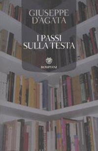 I passi sulla testa - Giuseppe D'Agata - Libro Bompiani 2007, Tascabili | Libraccio.it