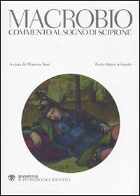 Macrobio. Commento al sogno di Scipione. Testo latino a fronte  - Libro Bompiani 2007, Il pensiero occidentale | Libraccio.it