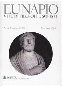 Vite di filosofi e sofisti. Testo greco a fronte - Eunapio - Libro Bompiani 2007, Il pensiero occidentale | Libraccio.it