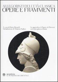 Allegoristi dell'età classica. Opere e frammenti  - Libro Bompiani 2007, Il pensiero occidentale | Libraccio.it