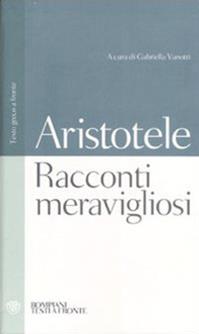 Racconti meravigliosi. Testo greco a fronte - Pseudo Aristotele - Libro Bompiani 2007, Testi a fronte | Libraccio.it
