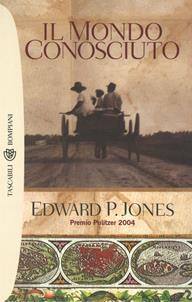 Il mondo conosciuto - Edward P. Jones - Libro Bompiani 2007, Tascabili | Libraccio.it