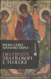 Dio-Trinità. Tra filosofi e teologi - Piero Coda, Massimo Donà - Libro Bompiani 2007, Tascabili. Saggi | Libraccio.it