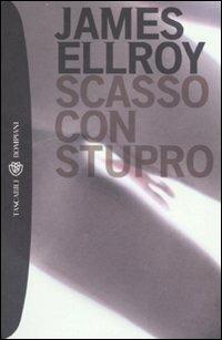 Scasso con stupro - James Ellroy - Libro Bompiani 2007, Tascabili. Best Seller | Libraccio.it