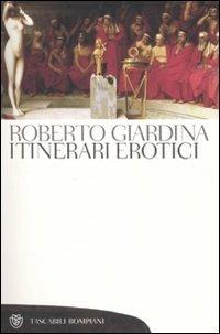 Itinerari erotici - Roberto Giardina - Libro Bompiani 2007, Tascabili. Saggi | Libraccio.it