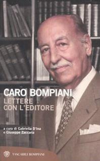 Caro Bompiani. Lettere con l'editore  - Libro Bompiani 2007, Tascabili. Saggi | Libraccio.it