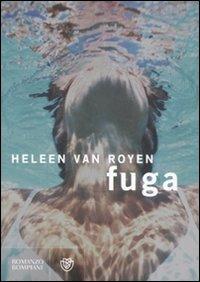 Fuga - Heleen Van Royen - Libro Bompiani 2007, Narrativa straniera | Libraccio.it