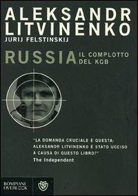 Russia. Il complotto del KGB - Aleksandr Litvinenko, Jurij Felstinskij - Libro Bompiani 2007, Overlook | Libraccio.it