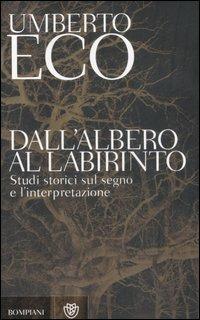 Dall'albero al labirinto. Studi storici sul segno e l'interpretazione - Umberto Eco - Libro Bompiani 2007, Studi Bompiani | Libraccio.it