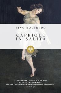Capriole in salita - Pino Roveredo - Libro Bompiani 2007, Tascabili. Best Seller | Libraccio.it