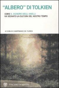 «Albero» di Tolkien. Come «Il Signore degli Anelli» ha segnato la cultura del nostro tempo  - Libro Bompiani 2007, Tascabili. Saggi | Libraccio.it