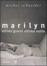 Marilyn. Ultimi giorni, ultima notte - Michel Schneider - Libro Bompiani 2007, Narrativa straniera | Libraccio.it