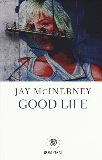 Good life - Jay McInerney - Libro Bompiani 2016, Tascabili | Libraccio.it