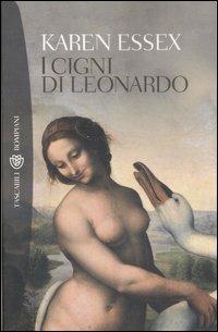 I cigni di Leonardo - Karen Essex - Libro Bompiani 2007, Tascabili. Best Seller | Libraccio.it