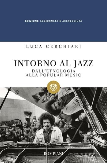 Intorno al jazz. Dall'etnologia alla popular music - Luca Cerchiari - Libro Bompiani 2007, Tascabili. Saggi | Libraccio.it